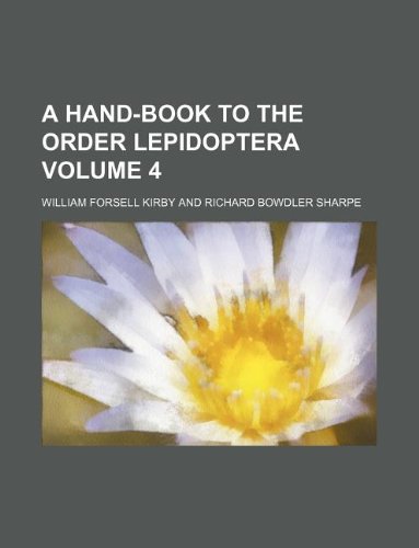 A Hand-Book to the Order Lepidoptera Volume 4 Books