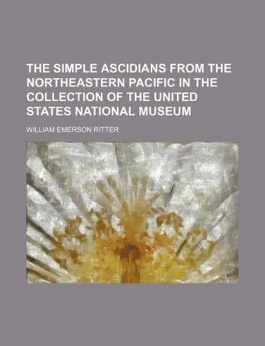 The Simple Ascidians from the Northeastern Pacific in the Collection of the United States National Museum Books