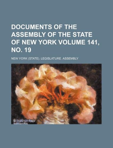 Documents of the Assembly of the State of New York Volume 141, No. 19 Books