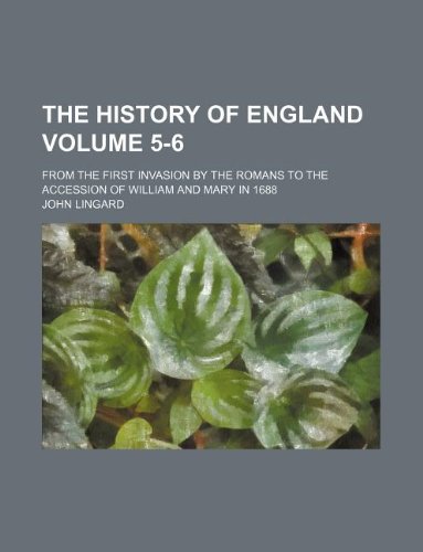 The History of England Volume 5-6; From the First Invasion by the Romans to the Accession of William and Mary in 1688 Books