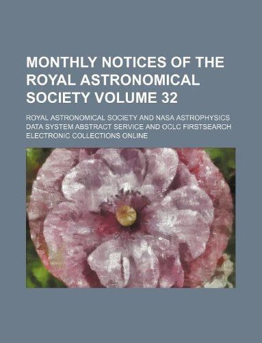 Monthly Notices of the Royal Astronomical Society Volume 32 Books