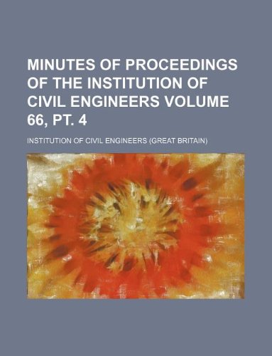 Minutes of Proceedings of the Institution of Civil Engineers Volume 66, PT. 4 Books