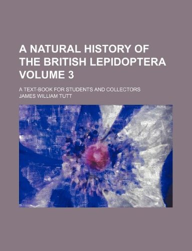 A Natural History of the British Lepidoptera Volume 3; A Text-Book for Students and Collectors Books