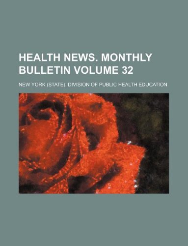 Health News. Monthly Bulletin Volume 32 Books