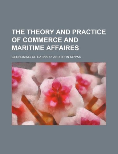 The Theory and Practice of Commerce and Maritime Affaires Books
