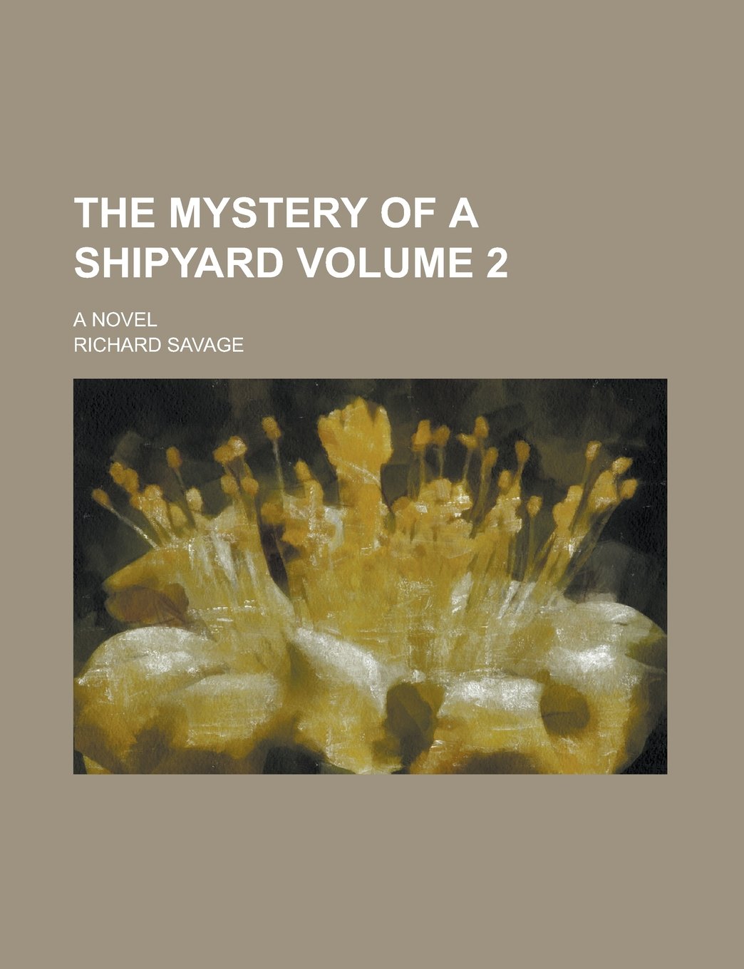 The Mystery of a Shipyard; A Novel Volume 2 Books
