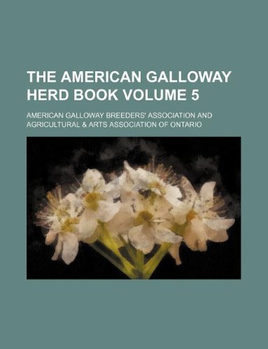 The American Galloway Herd Book Volume 5 Books
