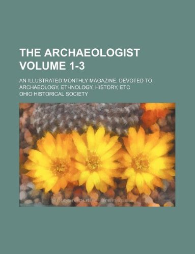 The Archaeologist Volume 1-3; An Illustrated Monthly Magazine, Devoted to Archaeology, Ethnology, History, Etc Books
