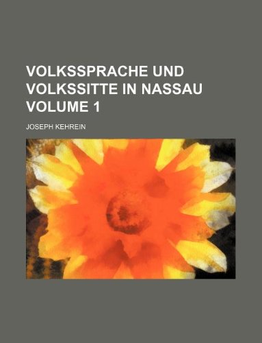 Volkssprache Und Volkssitte in Nassau Volume 1 Books
