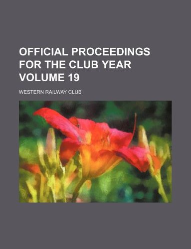 Official Proceedings for the Club Year Volume 19 Books