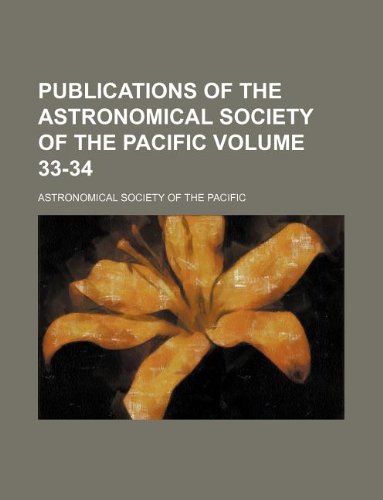 Publications of the Astronomical Society of the Pacific Volume 33-34 Books