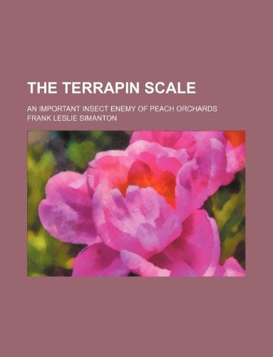 The Terrapin Scale; An Important Insect Enemy of Peach Orchards Books