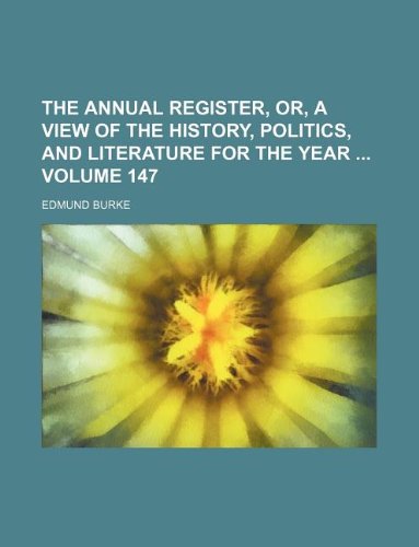 The Annual Register, Or, a View of the History, Politics, and Literature for the Year Volume 147 Books