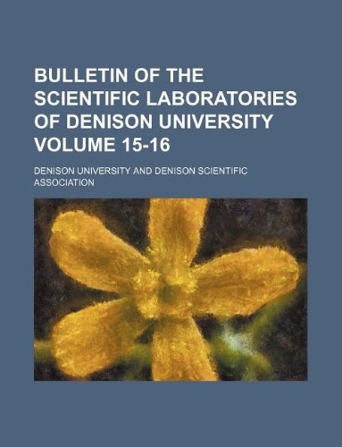 Bulletin of the Scientific Laboratories of Denison University Volume 15-16 Books