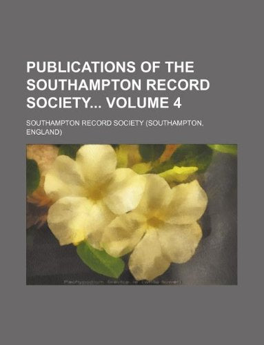 Publications of the Southampton Record Society Volume 4 Books