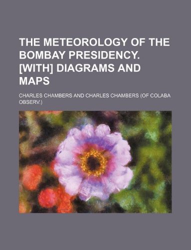 The Meteorology of the Bombay Presidency. Diagrams and Maps Books