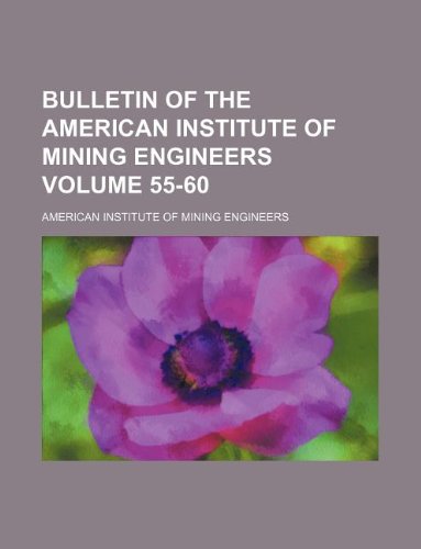 Bulletin of the American Institute of Mining Engineers Volume 55-60 Books