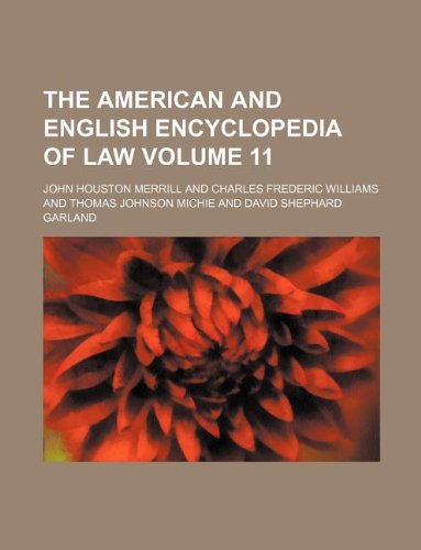 The American and English Encyclopedia of Law Volume 11 Books