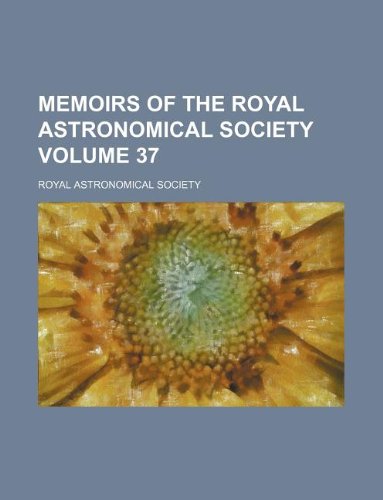 Memoirs of the Royal Astronomical Society Volume 37 Books