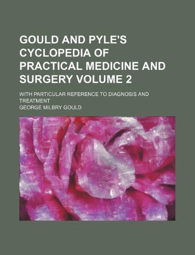 Gould and Pyle's Cyclopedia of Practical Medicine and Surgery Volume 2; With Particular Reference to Diagnosis and Treatment Books