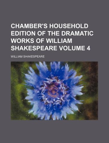 Chamber's Household Edition of the Dramatic Works of William Shakespeare Volume 4 Books
