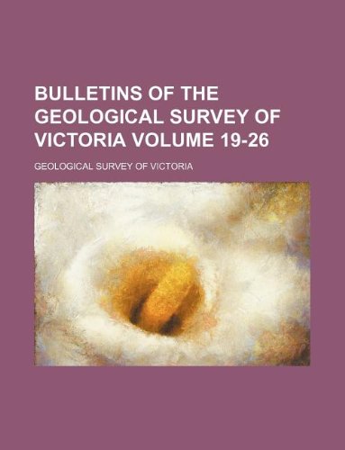 Bulletins of the Geological Survey of Victoria Volume 19-26 Books