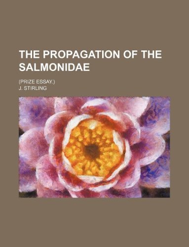 The Propagation of the Salmonidae; (Prize Essay.) Books