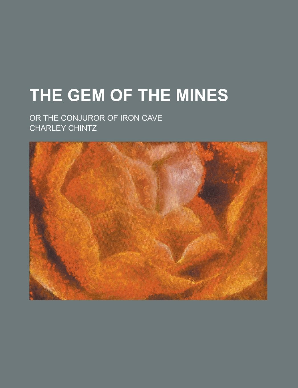 The Gem of the Mines; Or the Conjuror of Iron Cave Books