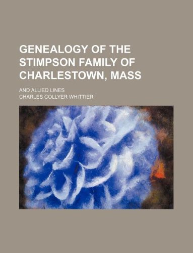 Genealogy of the Stimpson Family of Charlestown, Mass; And Allied Lines Books