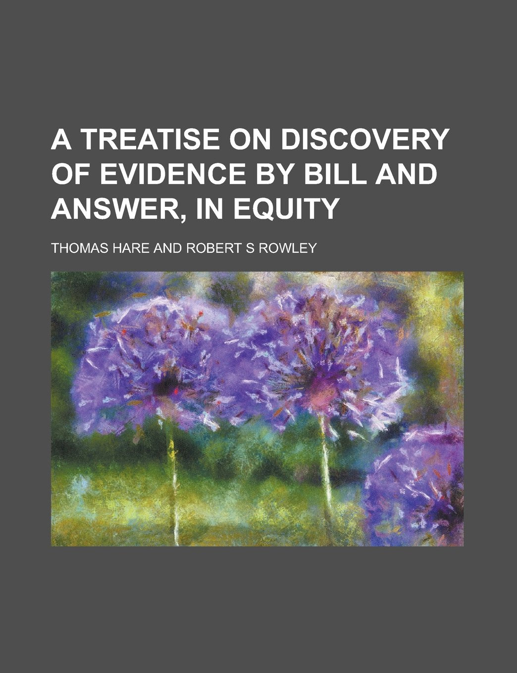 A Treatise on Discovery of Evidence by Bill and Answer, in Equity Law