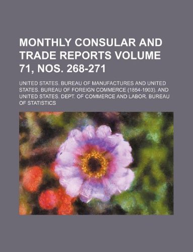 Monthly Consular and Trade Reports Volume 71, Nos. 268-271 Books