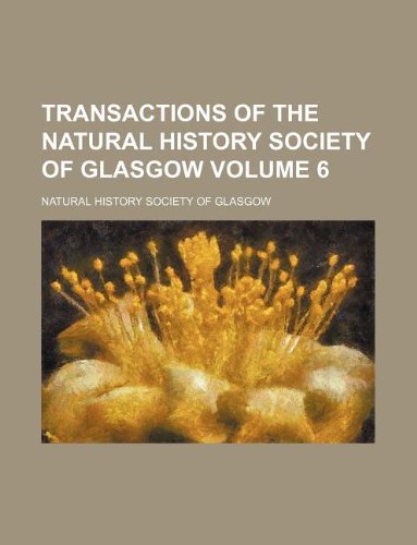 Transactions of the Natural History Society of Glasgow Volume 6 Books