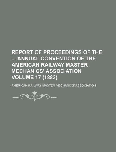 Report of Proceedings of the Annual Convention of the American Railway Master Mechanics' Association Volume 17 (1883) Books