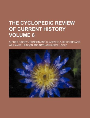 The Cyclopedic Review of Current History Volume 8 Books