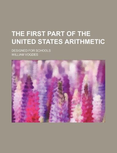 The First Part of the United States Arithmetic; Designed for Schools Books