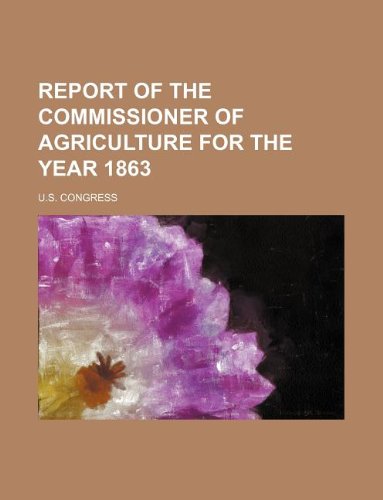 Report of the Commissioner of Agriculture for the Year 1863 Books