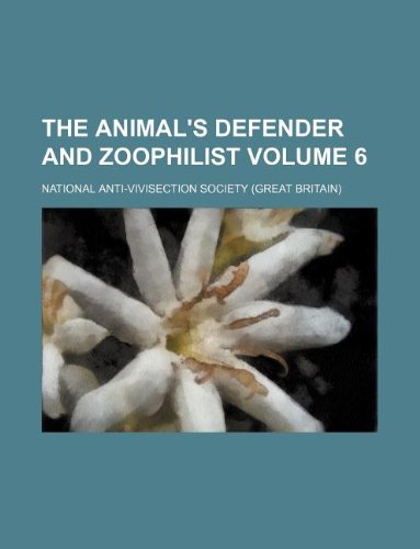 The Animal's Defender and Zoophilist Volume 6 Books