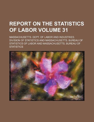 Report on the Statistics of Labor Volume 31 Books