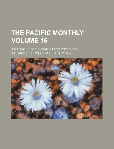 The Pacific Monthly Volume 16; A Magazine of Education and Progress Books