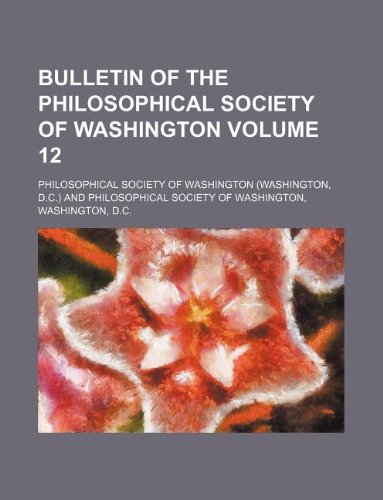 Bulletin of the Philosophical Society of Washington Volume 12 Books
