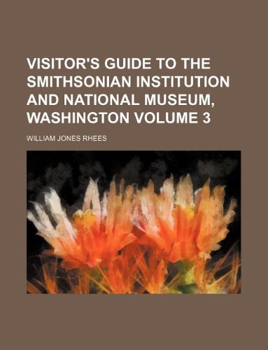 Visitor's Guide to the Smithsonian Institution and National Museum, Washington Volume 3 Books