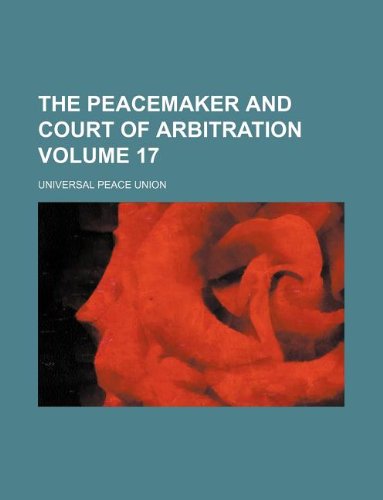 The Peacemaker and Court of Arbitration Volume 17 Books