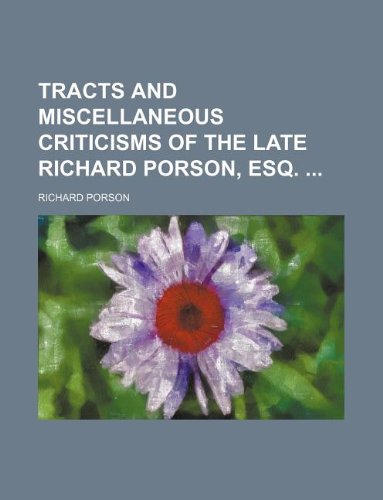 Tracts and Miscellaneous Criticisms of the Late Richard Porson, Esq. Books