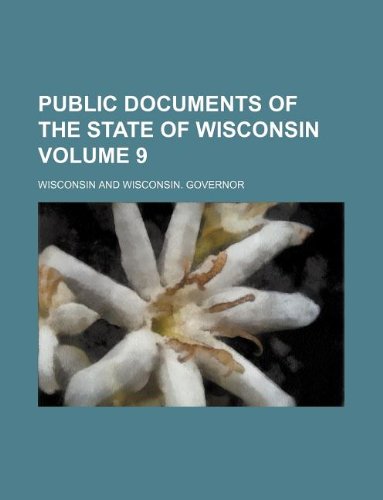 Public Documents of the State of Wisconsin Volume 9 Books