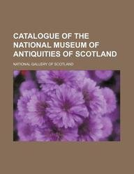 Catalogue of the National Museum of Antiquities of Scotland Books