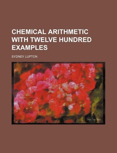 Chemical Arithmetic with Twelve Hundred Examples Books