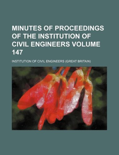 Minutes of Proceedings of the Institution of Civil Engineers Volume 147 Books