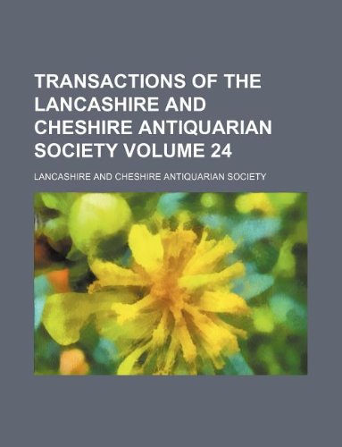 Transactions of the Lancashire and Cheshire Antiquarian Society Volume 24 Books