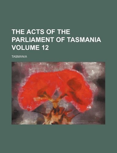 The Acts of the Parliament of Tasmania Volume 12 Books