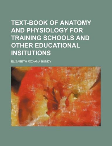 Text-Book of Anatomy and Physiology for Training Schools and Other Educational Insitutions Books